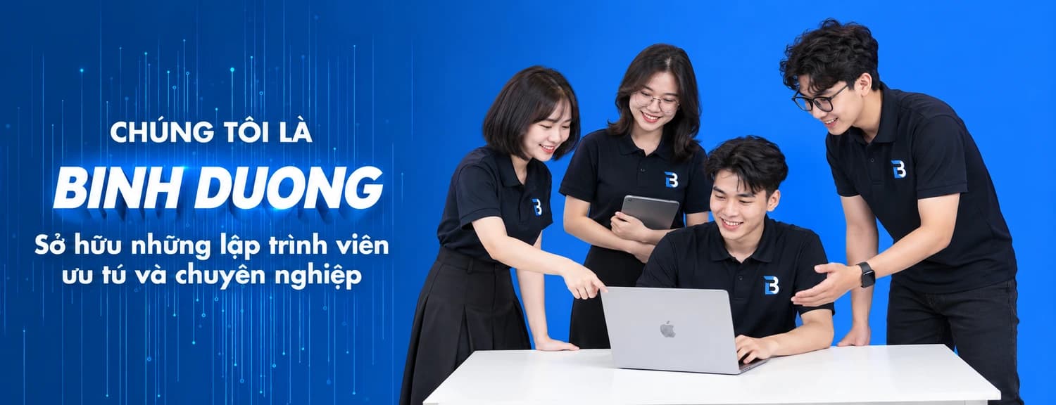 Chúng tôi là Binh Duong — Sở hữu những lập trình viên ưu tú và chuyên nghiệp